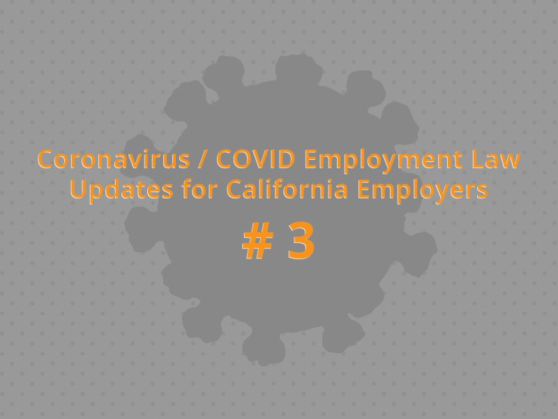 UPDATED 3/25/20 – CoronaVirus / COVID-19 Employment Law Issues Part 3 IMPORTANT CAL WARN ACT UPDATE AND MORE