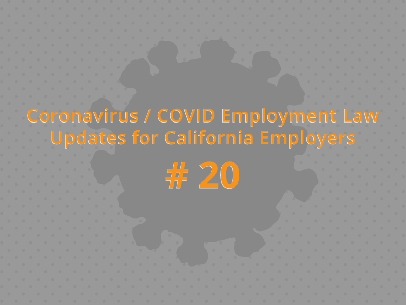 Coronavirus / COVID Employment Law Updates for California Employers # 20