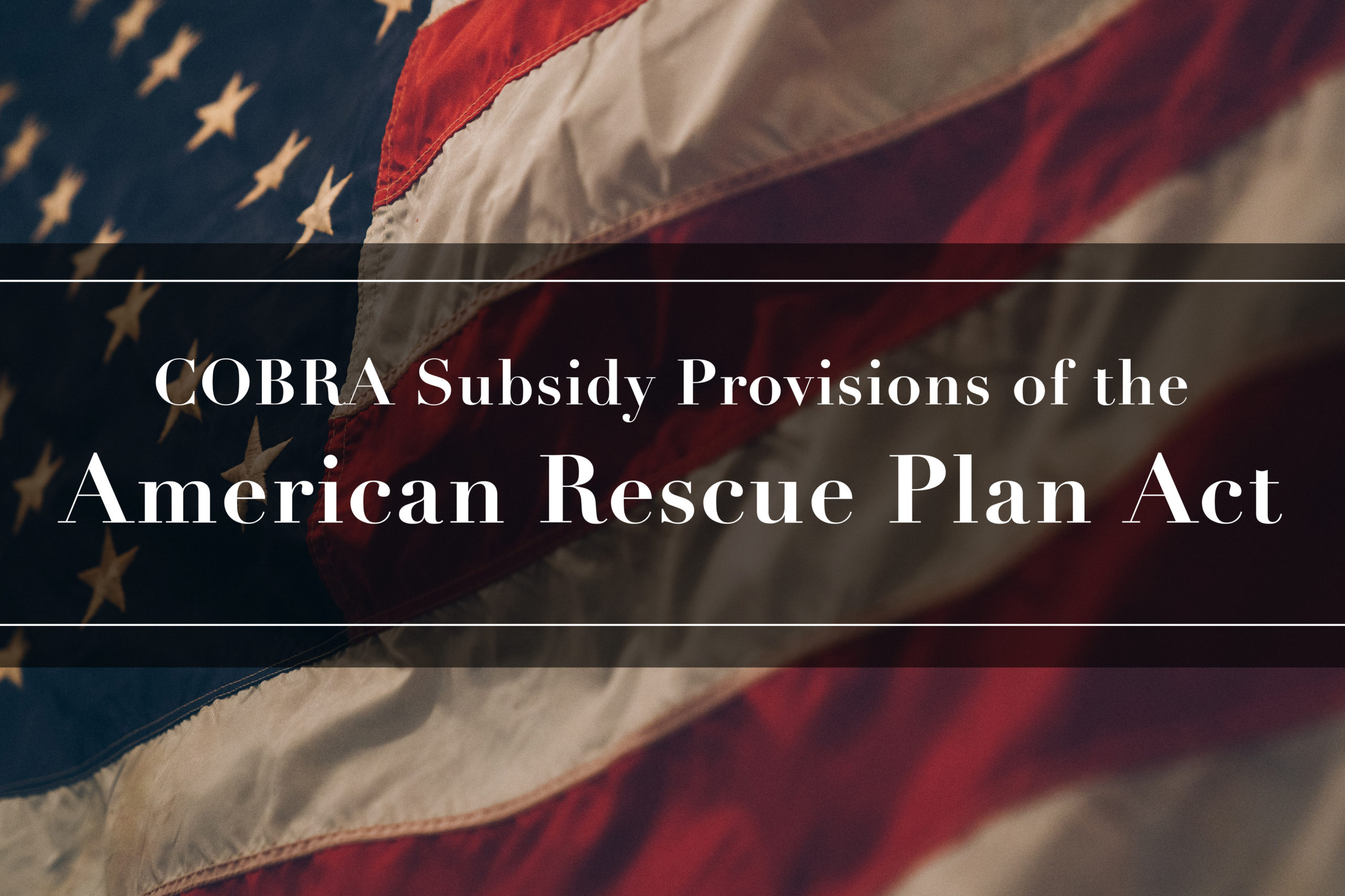 COBRA Subsidy Provisions of the American Rescue Plan Act - Shaw Law Group