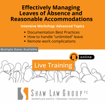 Effectively Managing Leaves of Absence and Reasonable Accommodations: Intensive Workshop (Advanced Topics)